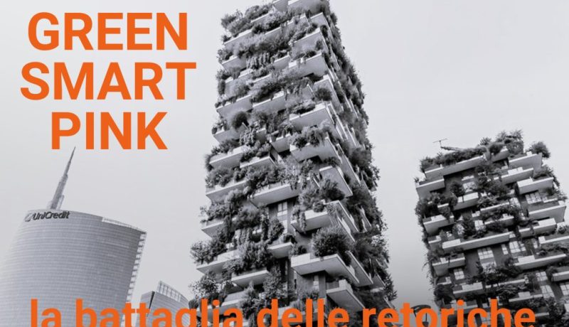 www.novantatrepercento.it n.37 "GREEN, SMART, PINK – la battaglia delle retoriche", in foto: Il "Bosco Verticale" a Milano